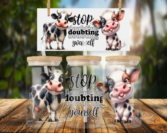 Adorable Stop Doubting Yourself 16oz UVDTF Glass Can Wrap