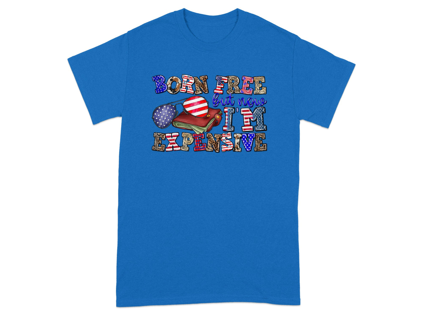 Blue t-shirt with "BORN FREE but now I'M EXPENSIVE" text and patriotic graphics.