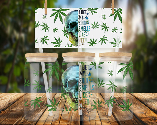 Skull Art Bet My Soul Smells Like Weed 16oz UVDTF Glass Wrap