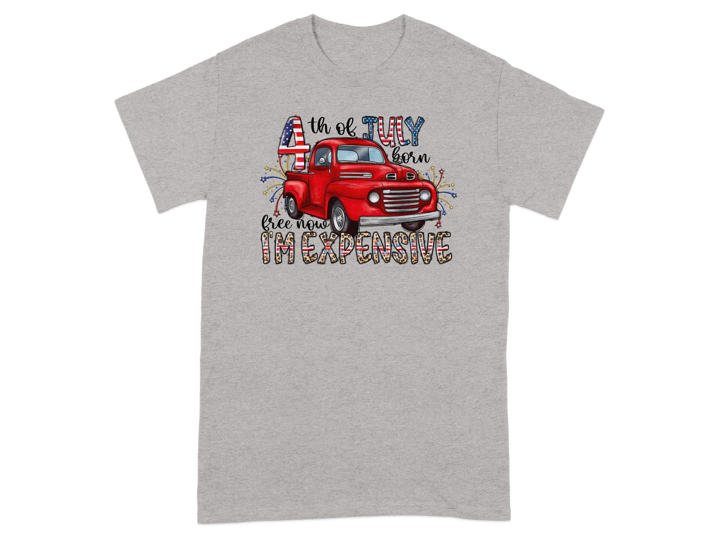 Red truck graphic with "4th of July born free now I'm expensive" text.