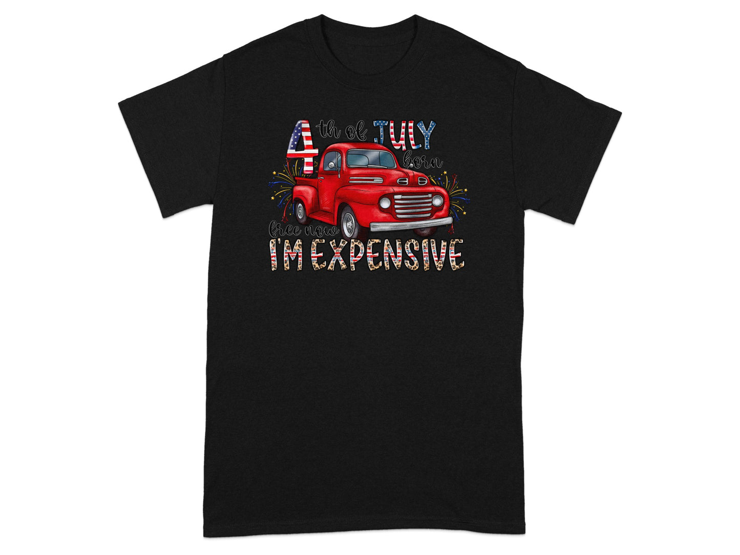 Red truck with fireworks and text "4th of July born free now I'm expensive."
