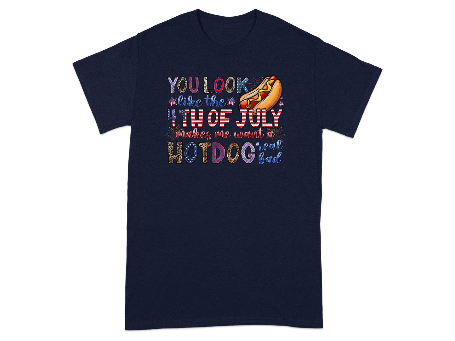 Navy t-shirt with "You Look Like the 4th of July makes me want a hot dog real bad" text and a hot dog.