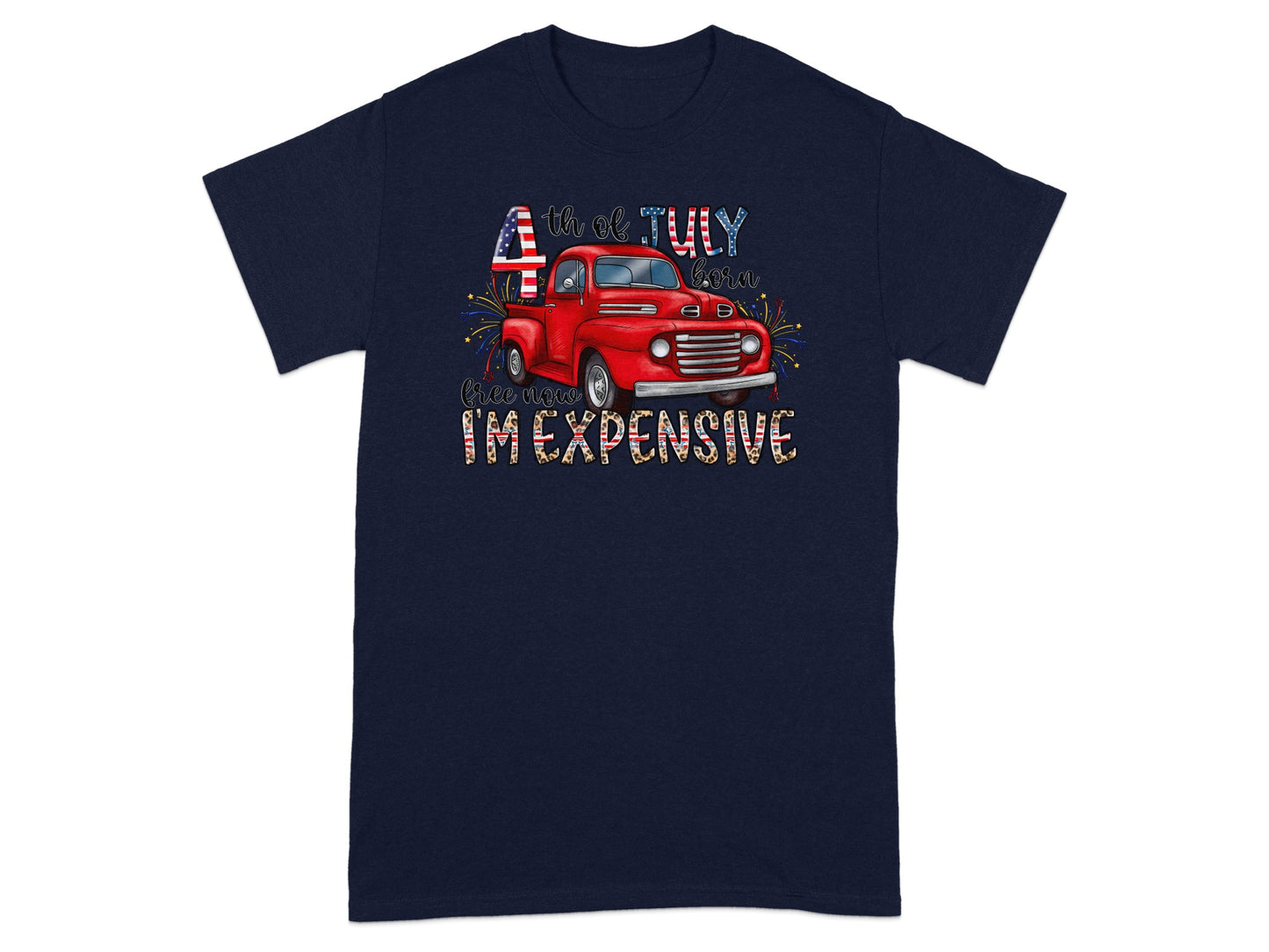 Red truck graphic with "4th of July born free now I'm expensive" text and fireworks.